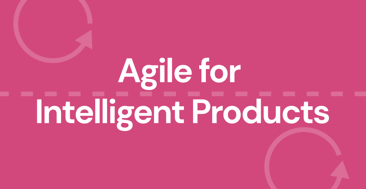 Agile-for-Intelligent-Products