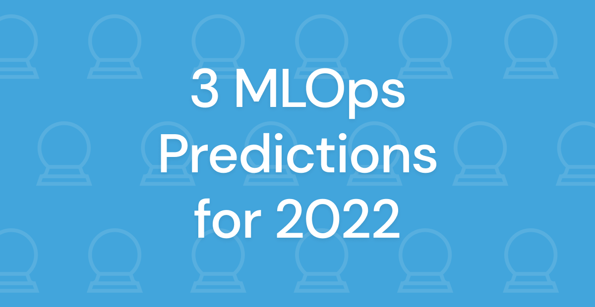Verta 3 MLOps Predictions for 2022 Blog Post