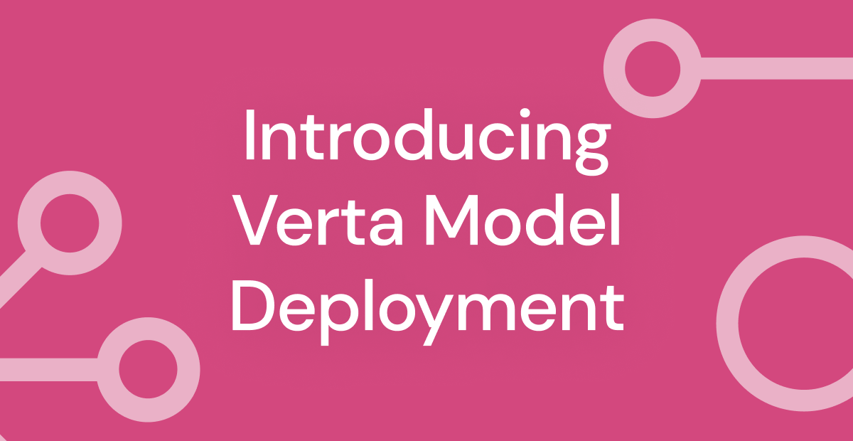 Verta-Blog-Introducing-Verta-Model-Deployment